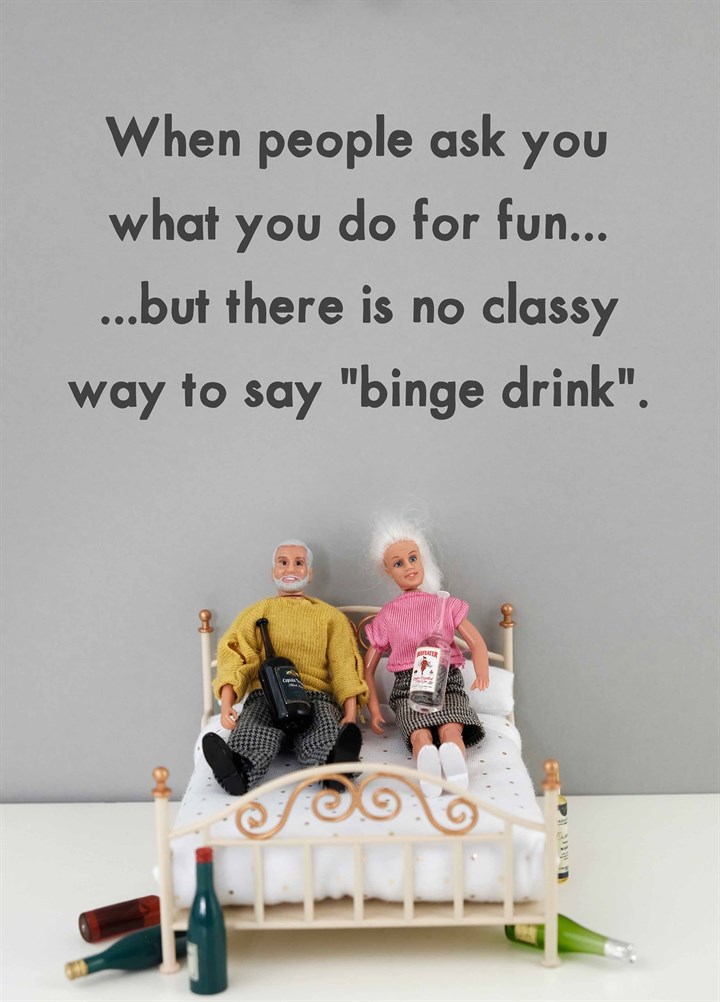 No Classy Way To Say Binge Drink Card | Scribbler
