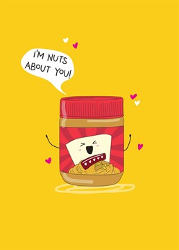Warning: this Anniversary card may contain nuts. For the peanut butter to your jelly, send this Valentine's design to your butter half.