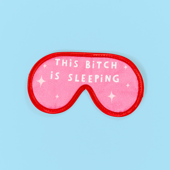 This Bitch Is Sleeping Eye Mask