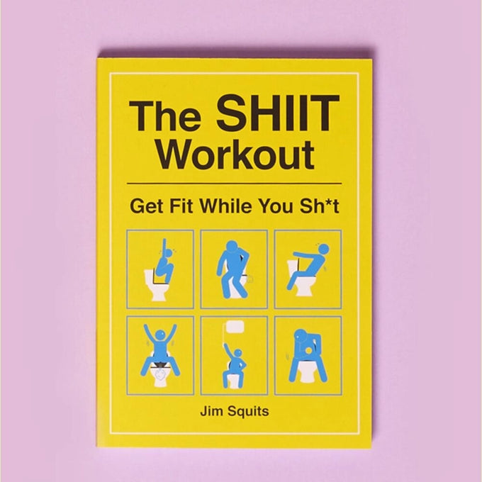 The Shiit Workout: Get Fit While You Shiit Book