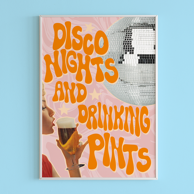 Disco Nights and Drinkin' Pints Art Print